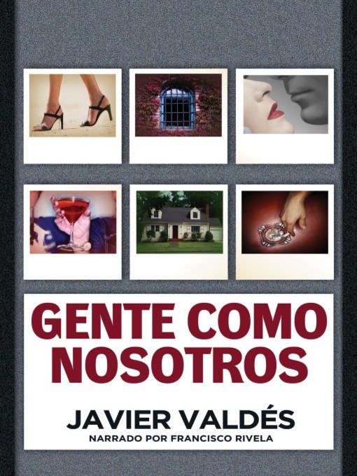 Title details for Gente como nosotros by Javier Valdes - Available